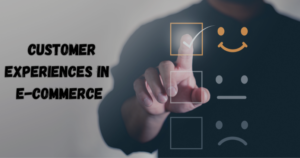 Improving Customer Experiences in E-Commerce